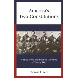 America’s Two Constitutions: A Study of the Treatment of Dissenters in Time of War