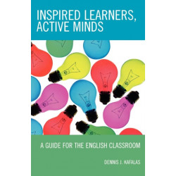 Inspired Learners, Active Minds: A Guide for the English Classroom