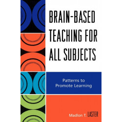 Brain-Based Teaching for All Subjects: Patterns to Promote Learning