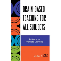 Brain-Based Teaching for All Subjects: Patterns to Promote Learning