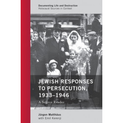 Jewish Responses to Persecution, 1933–1946: A Source Reader