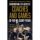 Remembering the Greatest Coaches and Games of the NFL Glory Years: An Inside Look at the Golden Age of Football