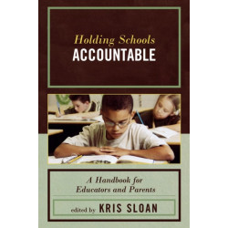 Holding Schools Accountable: A Handbook for Educators and Parents