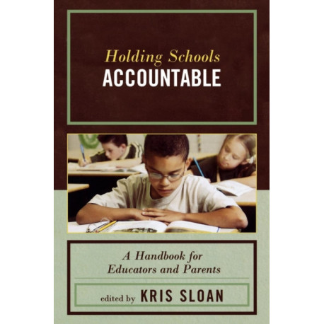 Holding Schools Accountable: A Handbook for Educators and Parents