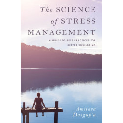 The Science of Stress Management: A Guide to Best Practices for Better Well-Being