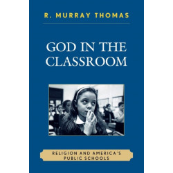 God in the Classroom: Religion and America's Public Schools
