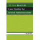 All New Real-Life Case Studies for School Administrators