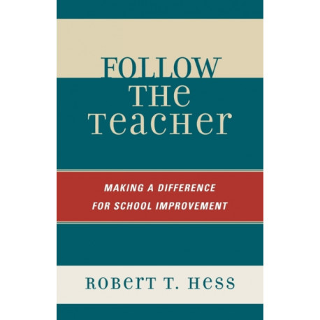 Follow the Teacher: Making a Difference for School Improvement