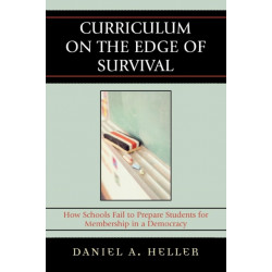 Curriculum on the Edge of Survival: How Schools Fail to Prepare Students for Membership in a Democracy