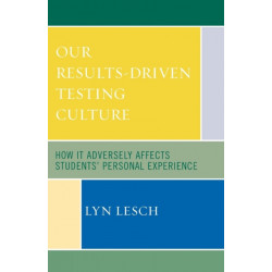 Our Results-Driven, Testing Culture: How It Adversely Affects Students' Personal Experience