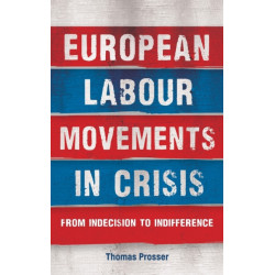 European Labour Movements in Crisis: From Indecision to Indifference