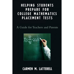 Helping Students Prepare for College Mathematics Placement Tests: A Guide for Teachers and Parents