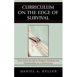 Curriculum on the Edge of Survival: How Schools Fail to Prepare Students for Membership in a Democracy