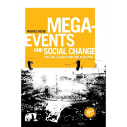 Mega-Events and Social Change: Spectacle, Legacy and Public Culture