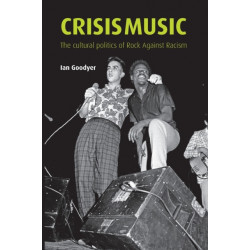 Crisis Music: The Cultural Politics of Rock Against Racism