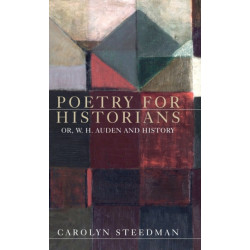 Poetry for Historians: Or, W. H. Auden and History