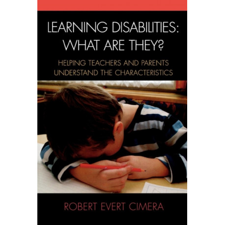 Learning Disabilities: What Are They?: Helping Teachers and Parents Understand the Characteristics