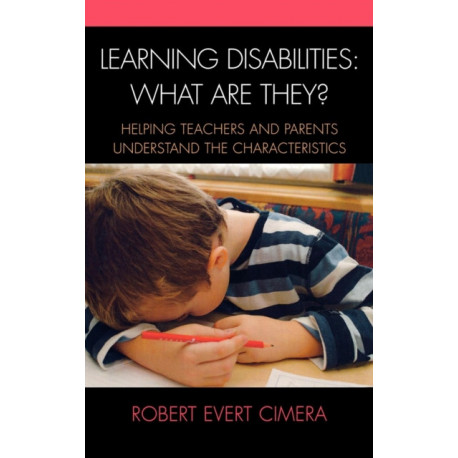 Learning Disabilities: What Are They?: Helping Teachers and Parents Understand the Characteristics