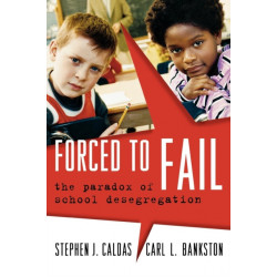 Forced to Fail: The Paradox of School Desegregation
