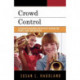 Crowd Control: Classroom Management and Effective Teaching for Chorus, Band, and Orchestra