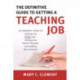 The Definitive Guide to Getting a Teaching Job: An Insider's Guide to Finding the Right Job, Writing the Perfect Resume, and Nailing the Interview
