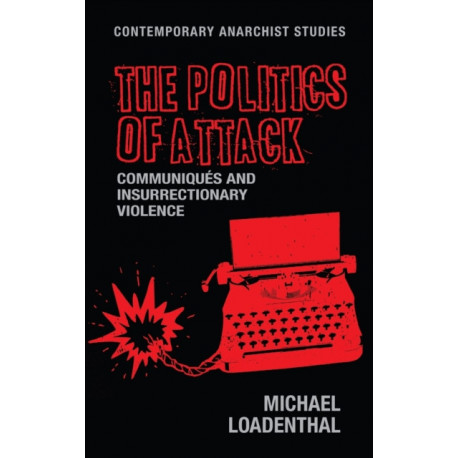 The Politics of Attack: CommuniqueS and Insurrectionary Violence