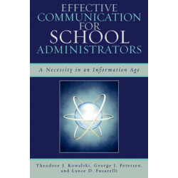 Effective Communication for School Administrators: A Necessity in an Information Age