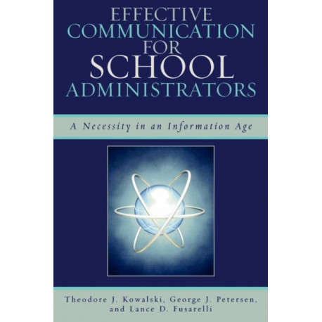 Effective Communication for School Administrators: A Necessity in an Information Age