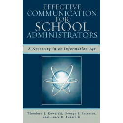 Effective Communication for School Administrators: A Necessity in an Information Age