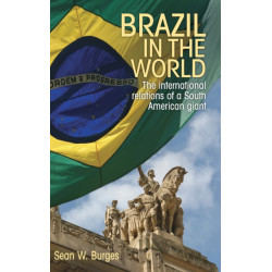 Brazil in the World: The International Relations of a South American Giant