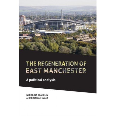 The Regeneration of East Manchester: A Political Analysis