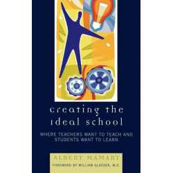 Creating the Ideal School: Where Teachers Want to Teach and Students Want to Learn