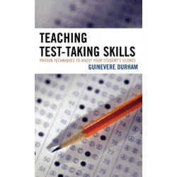 Teaching Test-Taking Skills: Proven Techniques to Boost Your Student's Scores