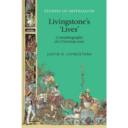 Livingstone's 'Lives': A Metabiography of a Victorian Icon