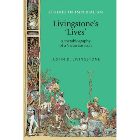 Livingstone's 'Lives': A Metabiography of a Victorian Icon