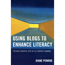 Using Blogs to Enhance Literacy: The Next Powerful Step in 21st-Century Learning