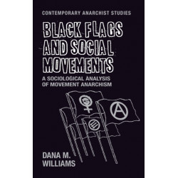 Black Flags and Social Movements: A Sociological Analysis of Movement Anarchism