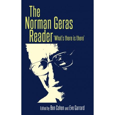 The Norman Geras Reader: 'What's There is There'