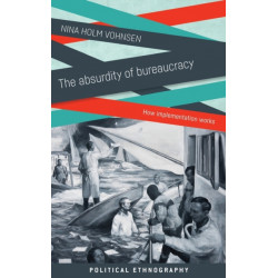 The Absurdity of Bureaucracy: How Implementation Works