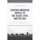 African American Novels in the Black Lives Matter Era: Transgressive Performativity of Black Vulnerability as Praxis in Everyday Life