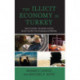 The Illicit Economy in Turkey: How Criminals, Terrorists, and the Syrian Conflict Fuel Underground Markets