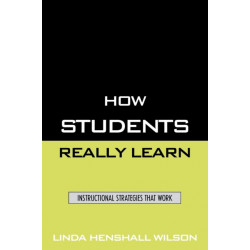 How Students Really Learn: Instructional Strategies That Work