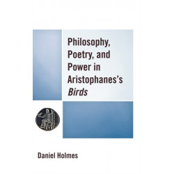 Philosophy, Poetry, and Power in Aristophanes's Birds