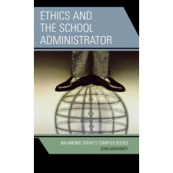 Ethics and the School Administrator: Balancing Today's Complex Issues