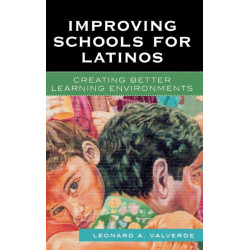 Improving Schools for Latinos: Creating Better Learning Environments