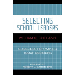 Selecting School Leaders: Guidelines for Making Tough Decisions