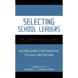 Selecting School Leaders: Guidelines for Making Tough Decisions