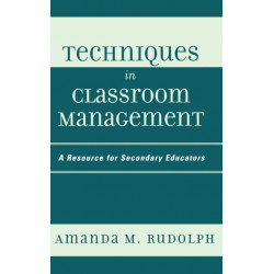 Techniques in Classroom Management: A Resource for Secondary Educators