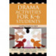 Drama Activities for K-6 Students: Creating Classroom Spirit