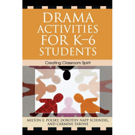 Drama Activities for K-6 Students: Creating Classroom Spirit